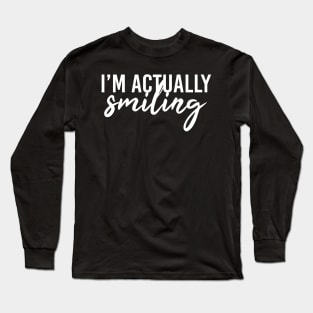 I'M Actually Smiling Long Sleeve T-Shirt